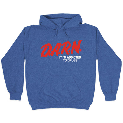 Darn Im Addicted to Drugs Hoodie