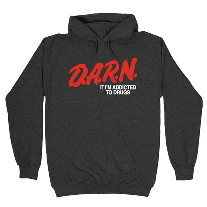 Darn Im Addicted to Drugs Hoodie