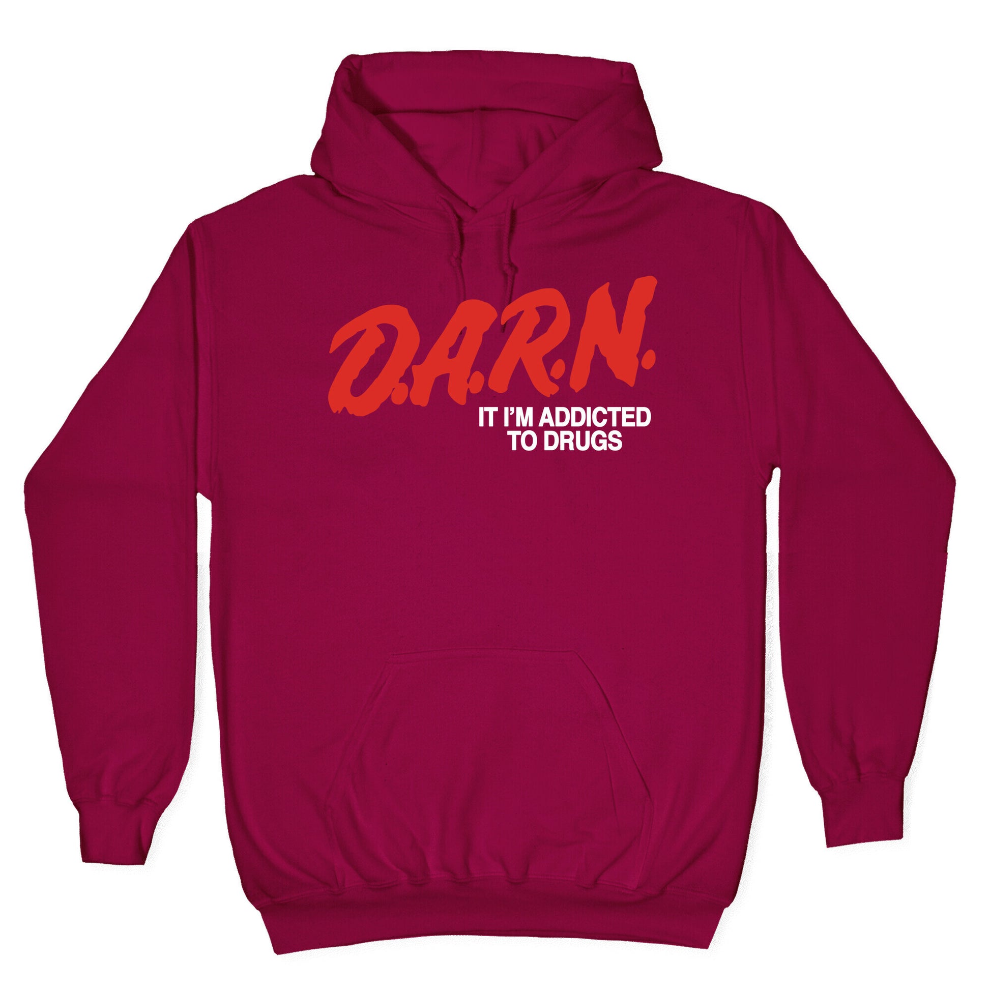 Darn Im Addicted to Drugs Hoodie