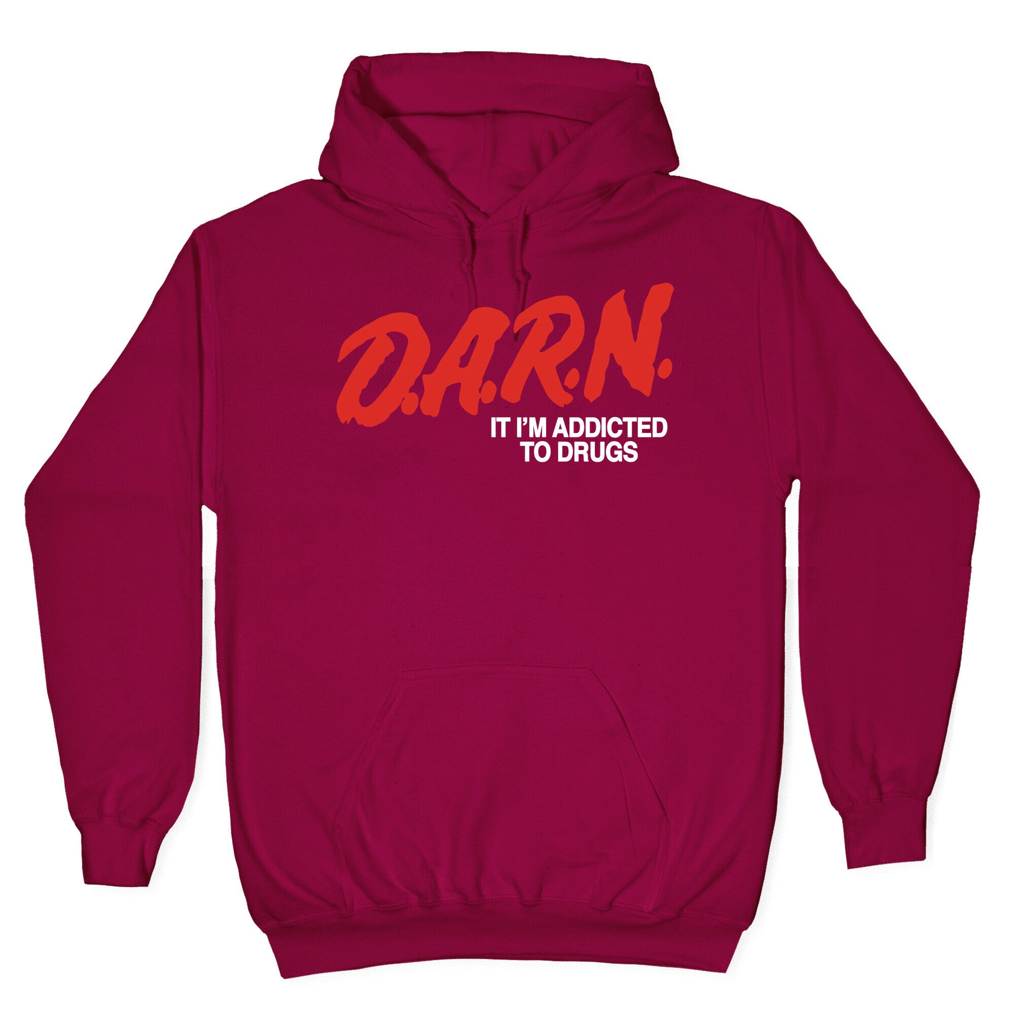 Darn Im Addicted to Drugs Hoodie
