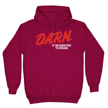 Darn Im Addicted to Drugs Hoodie