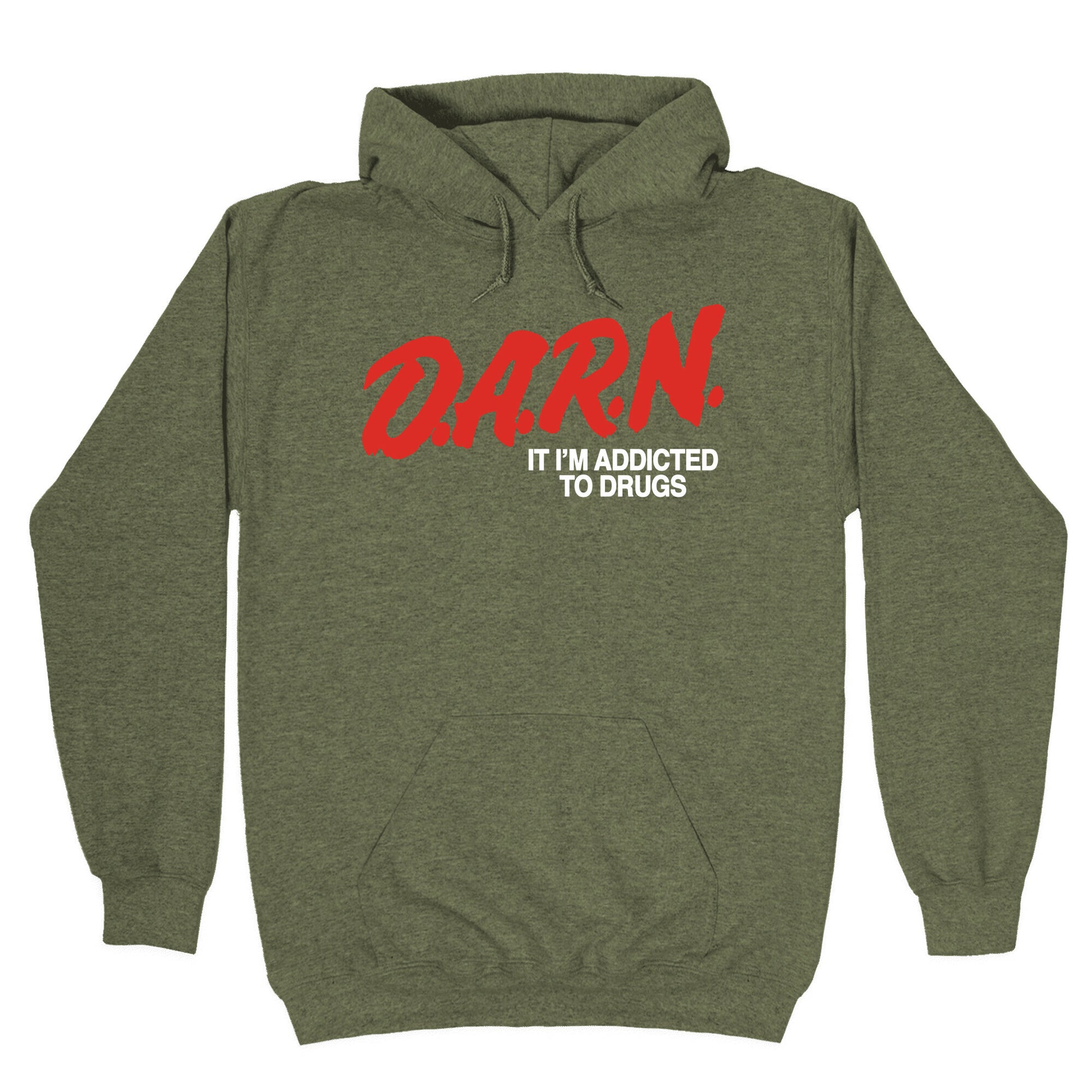 Darn Im Addicted to Drugs Hoodie