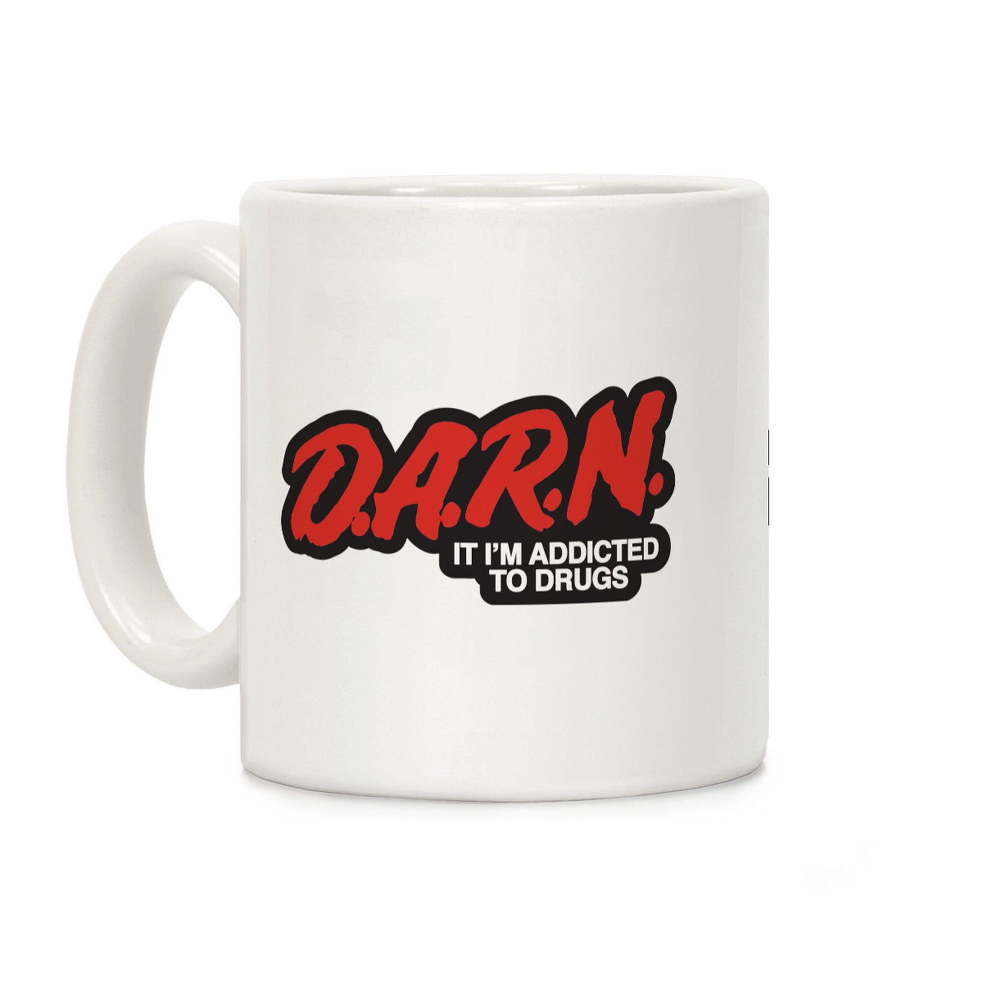 Darn Im Addicted to Drugs Coffee Mug