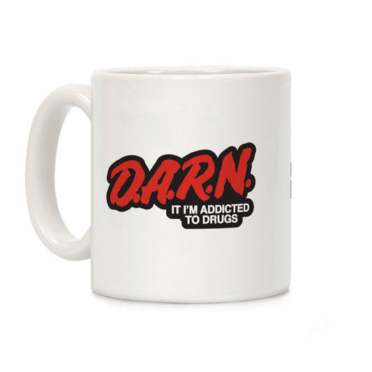 Darn Im Addicted to Drugs Coffee Mug