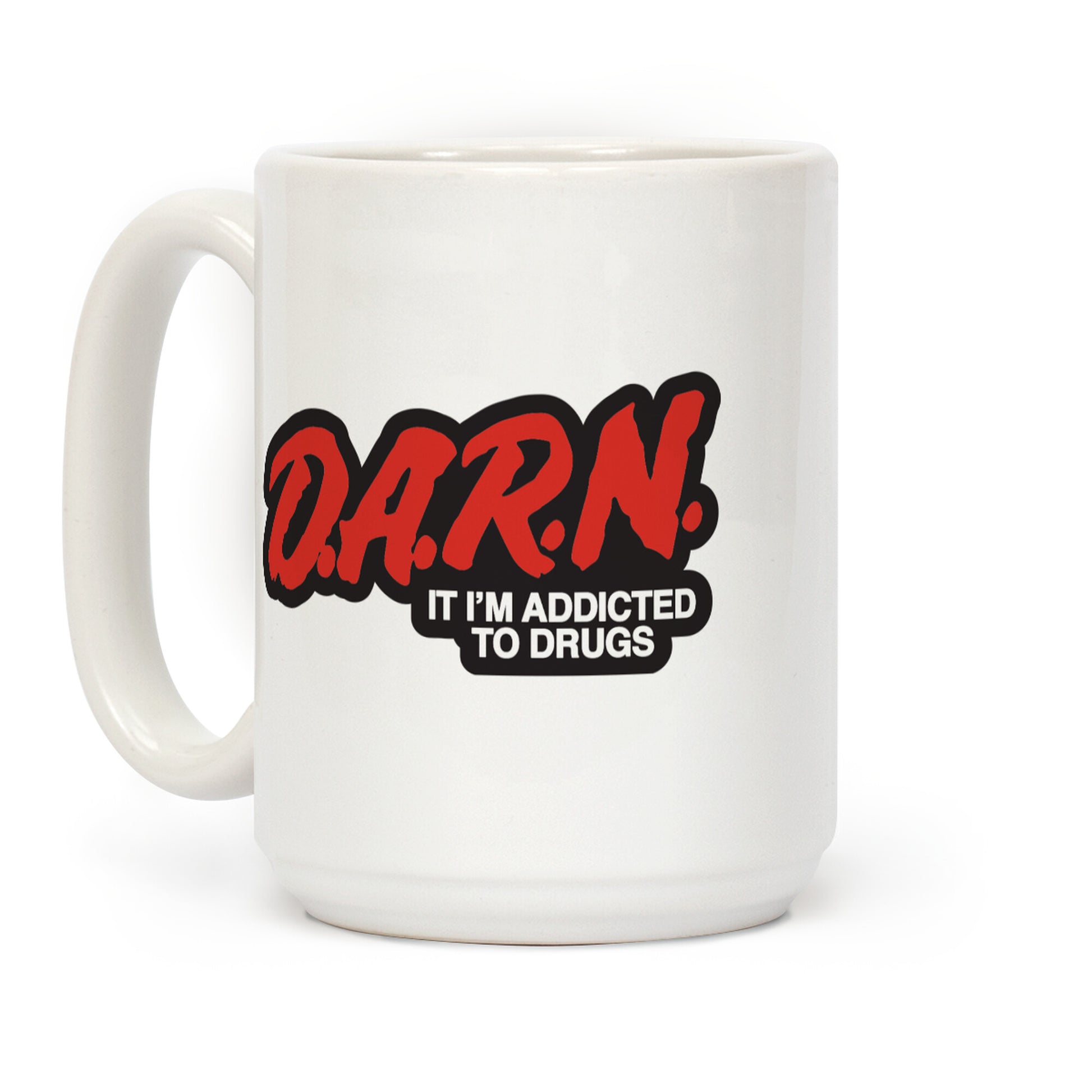 Darn Im Addicted to Drugs Coffee Mug