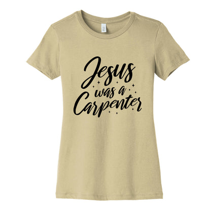 Jesus Was A Carpenter Womens Cotton Tee