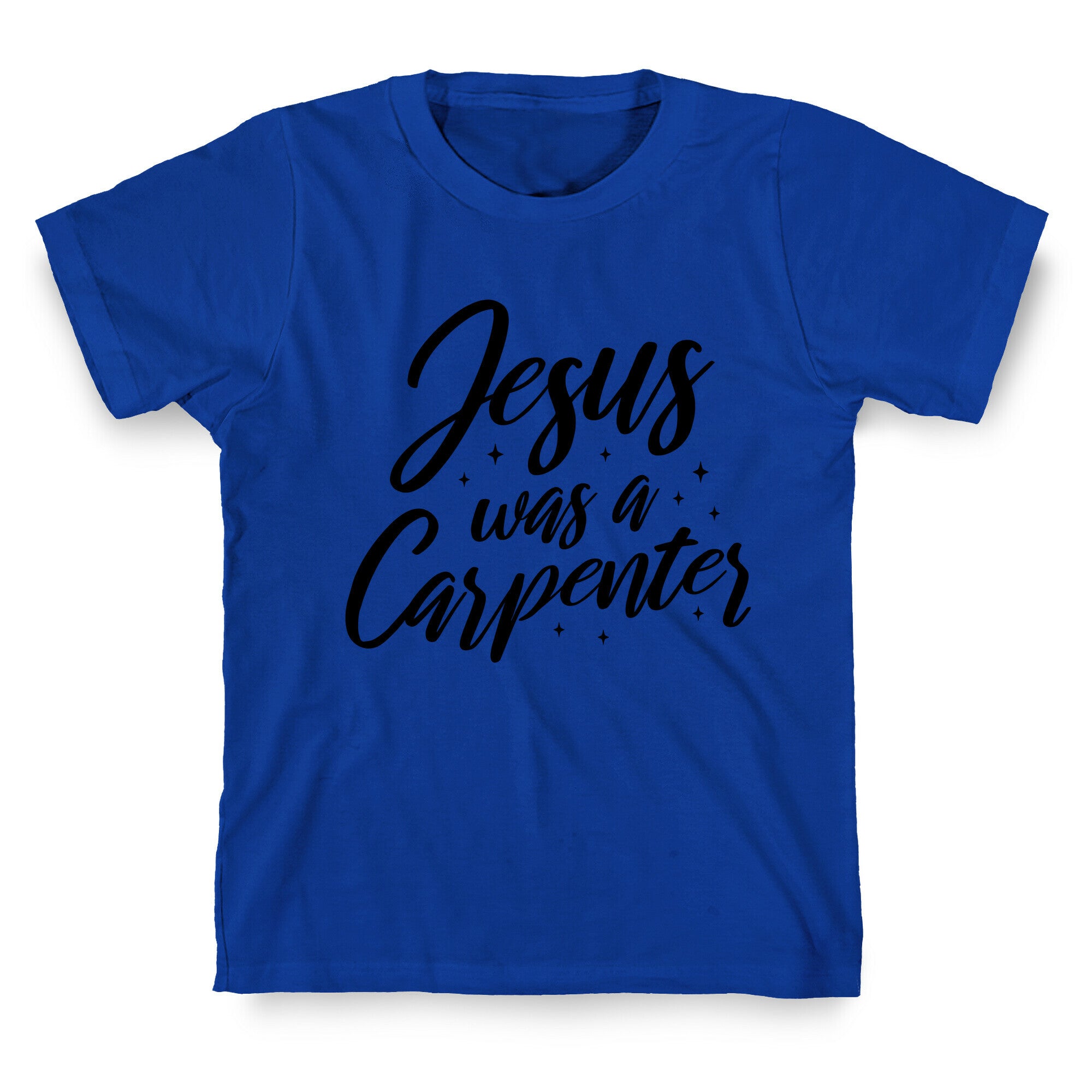 Jesus Was A Carpenter T-Shirt