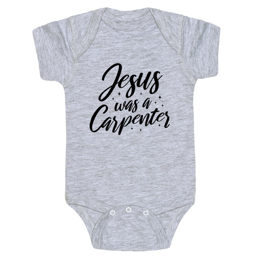 Jesus Was A Carpenter Baby One-Piece