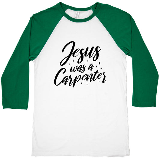 Jesus Was A Carpenter Baseball Tee