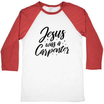 Jesus Was A Carpenter Baseball Tee