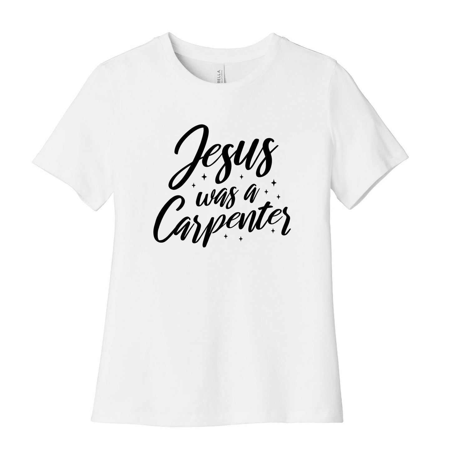 Jesus Was A Carpenter Womens Cotton Tee