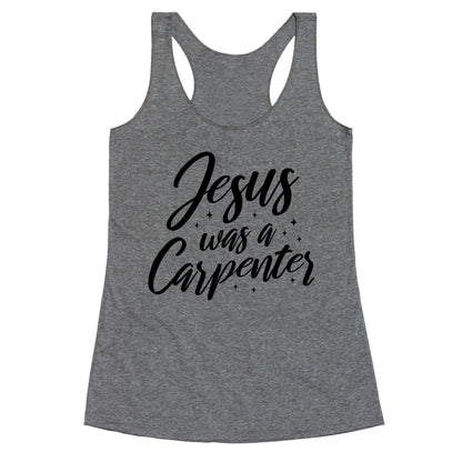 Jesus Was A Carpenter Racerback Tank