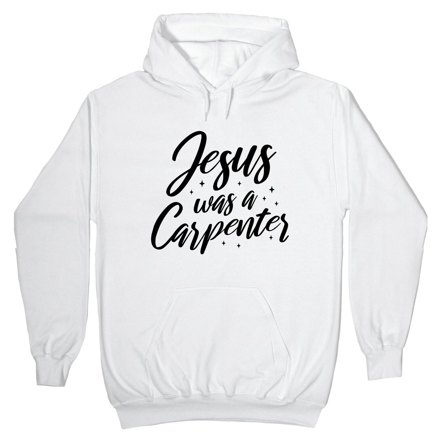 Jesus Was A Carpenter Hoodie