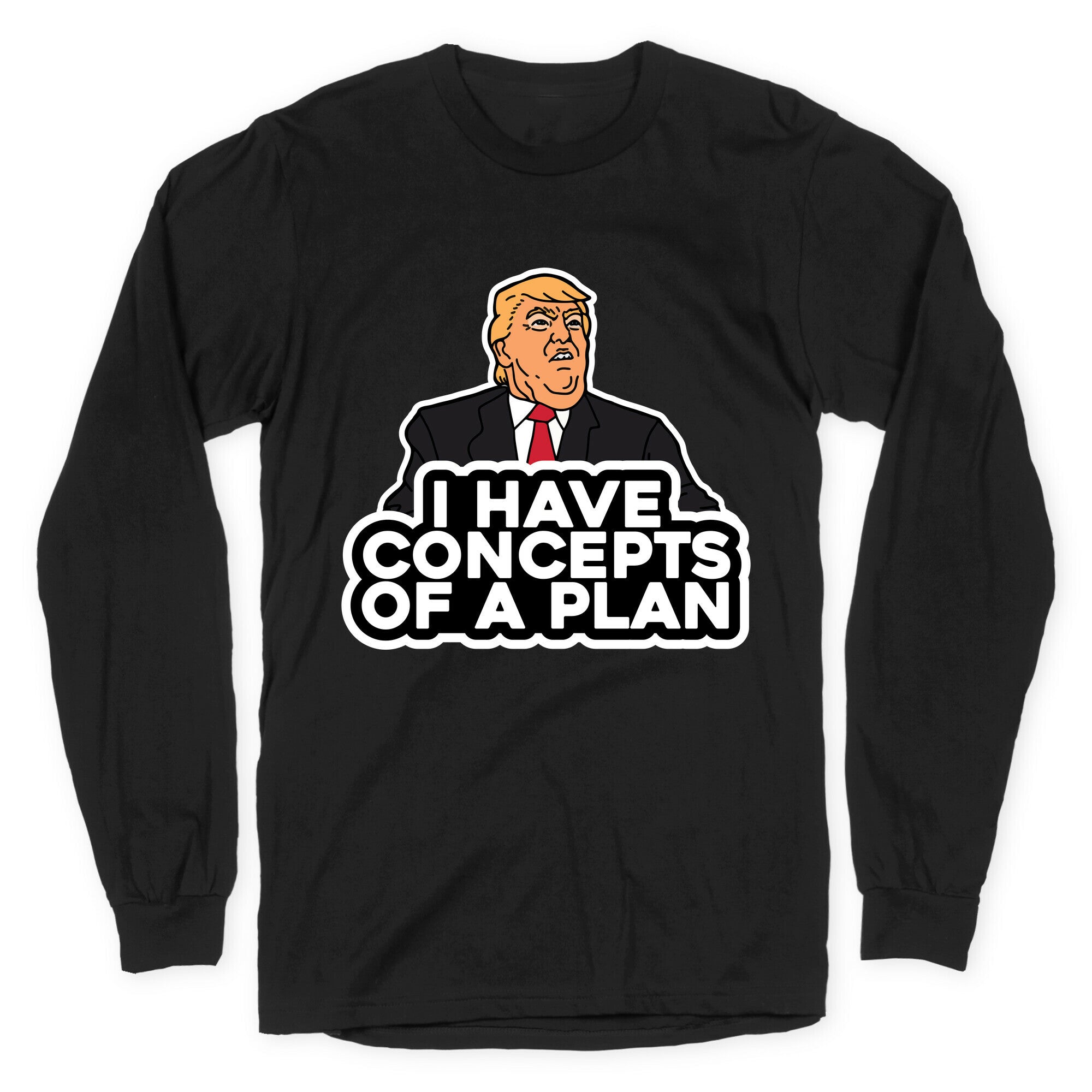 I Have Concepts of a Plan Longsleeve Tee