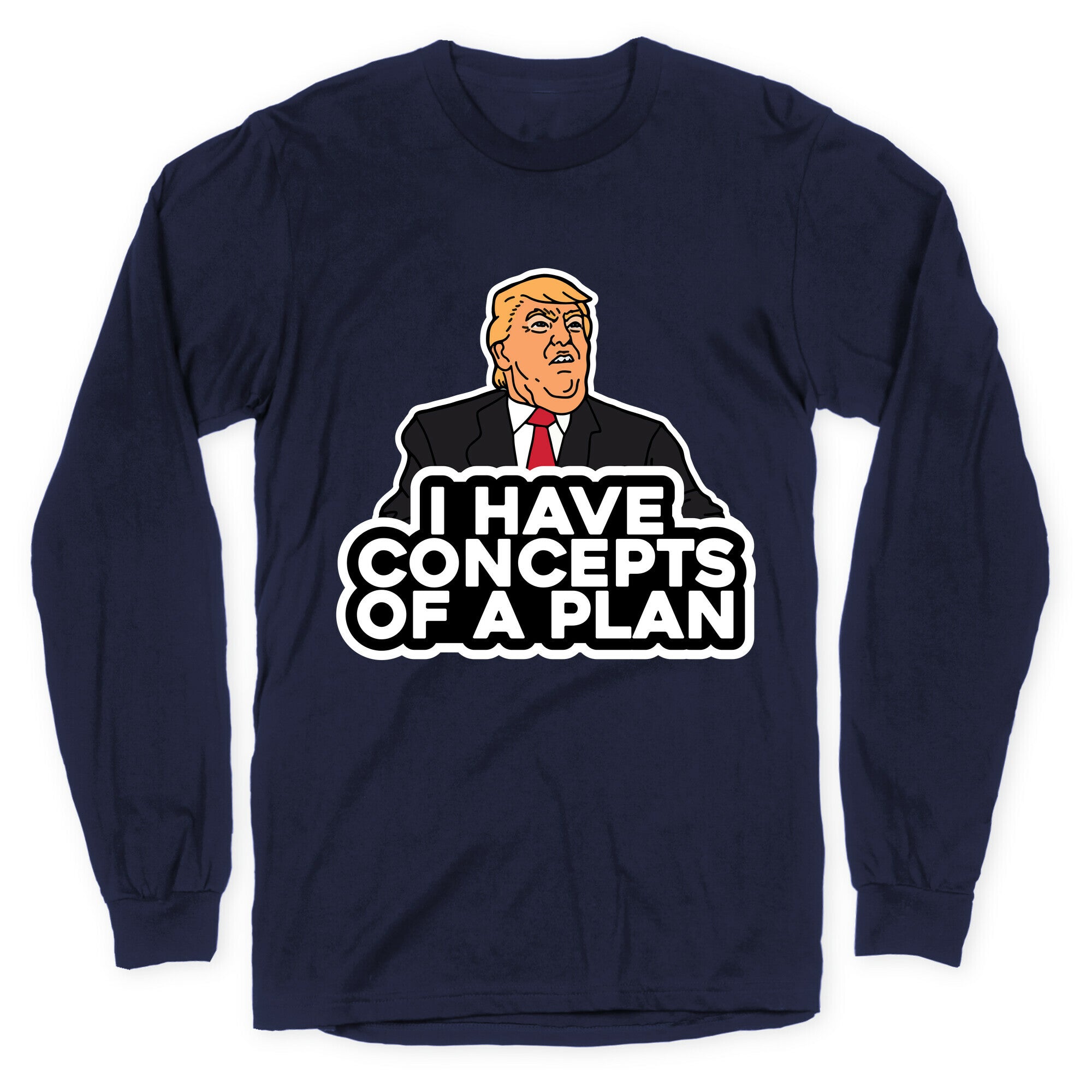 I Have Concepts of a Plan Longsleeve Tee