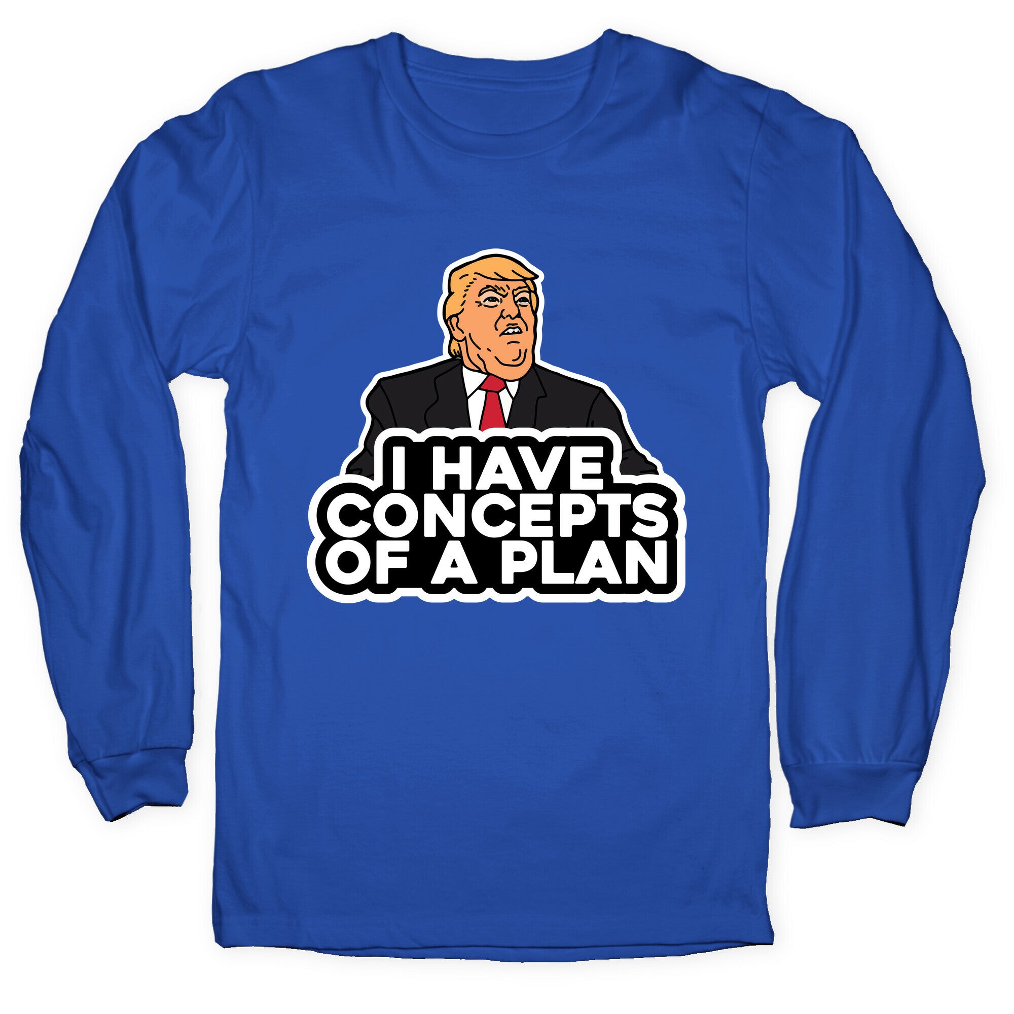 I Have Concepts of a Plan Longsleeve Tee
