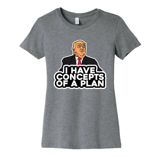 I Have Concepts of a Plan Womens Cotton Tee