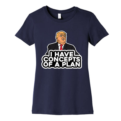 I Have Concepts of a Plan Womens Cotton Tee