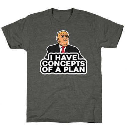 I Have Concepts of a Plan Unisex Triblend Tee
