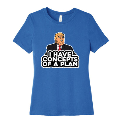 I Have Concepts of a Plan Womens Cotton Tee