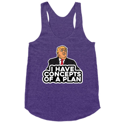 I Have Concepts of a Plan Racerback Tank