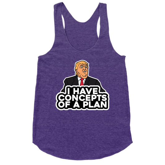 I Have Concepts of a Plan Racerback Tank