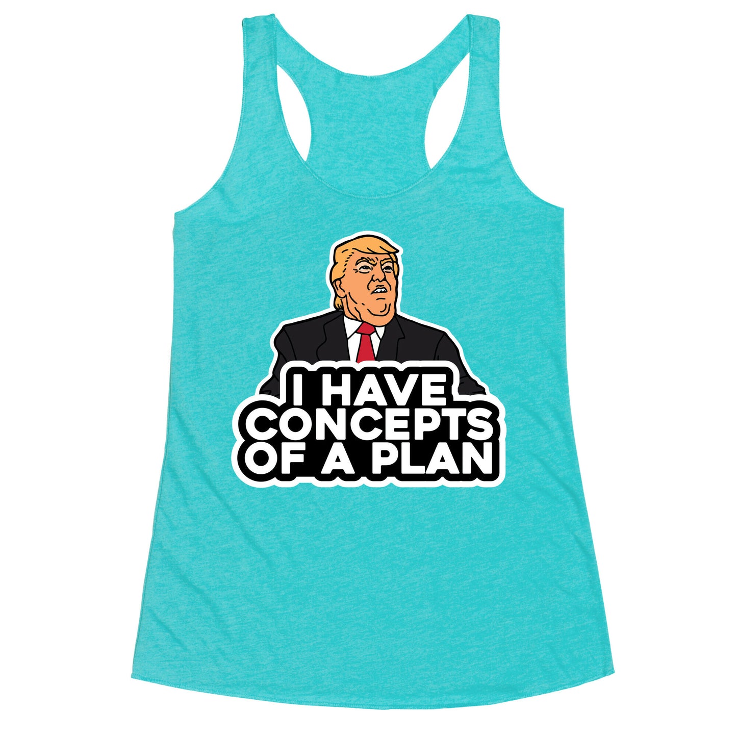 I Have Concepts of a Plan Racerback Tank