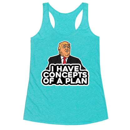I Have Concepts of a Plan Racerback Tank