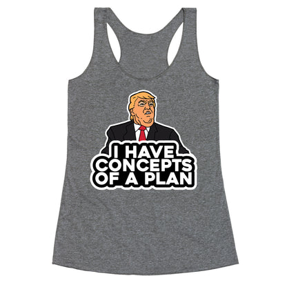I Have Concepts of a Plan Racerback Tank