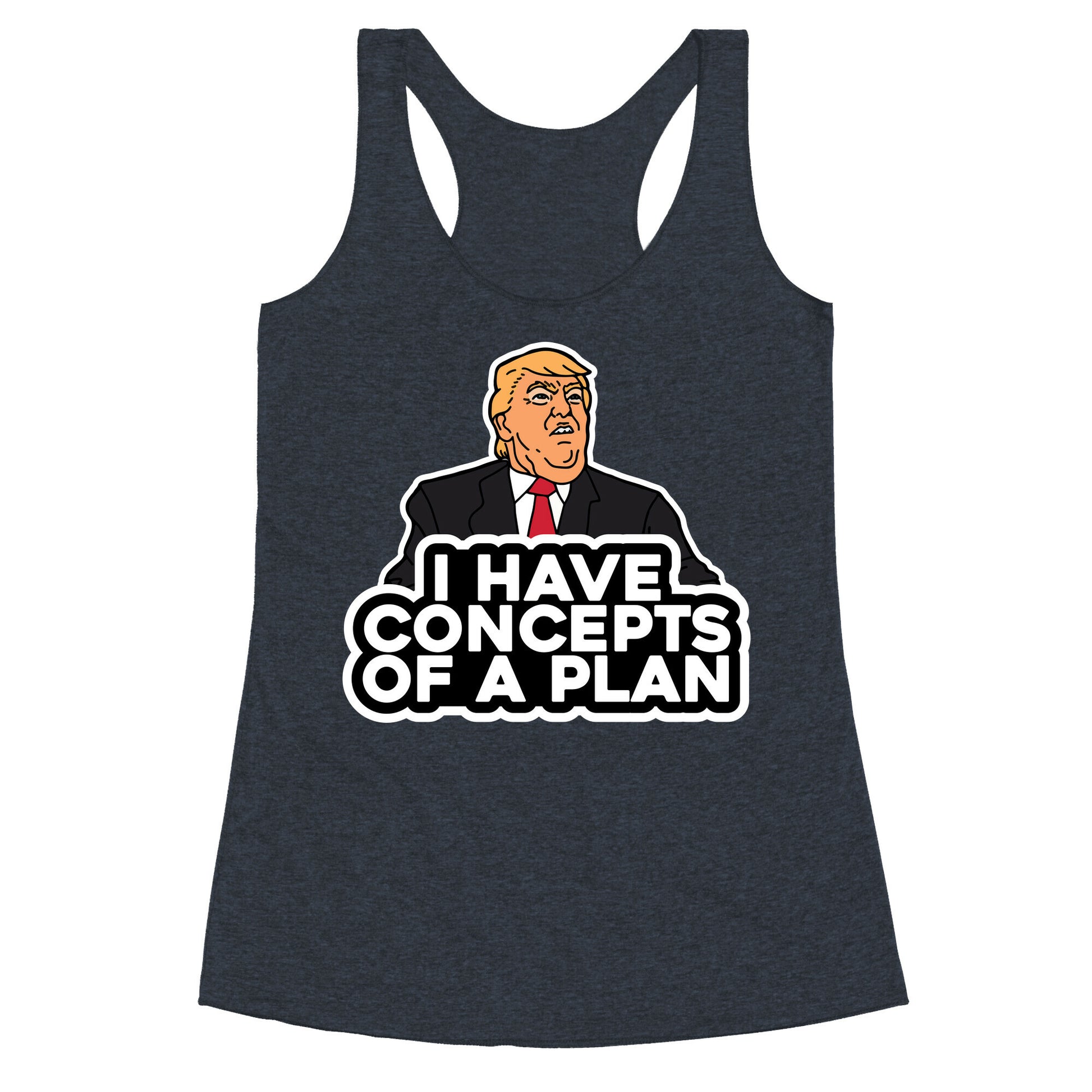 I Have Concepts of a Plan Racerback Tank