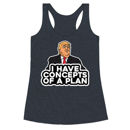 I Have Concepts of a Plan Racerback Tank