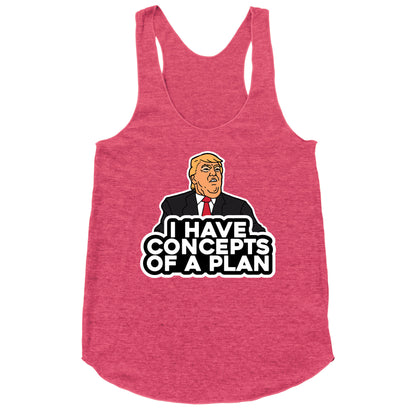 I Have Concepts of a Plan Racerback Tank