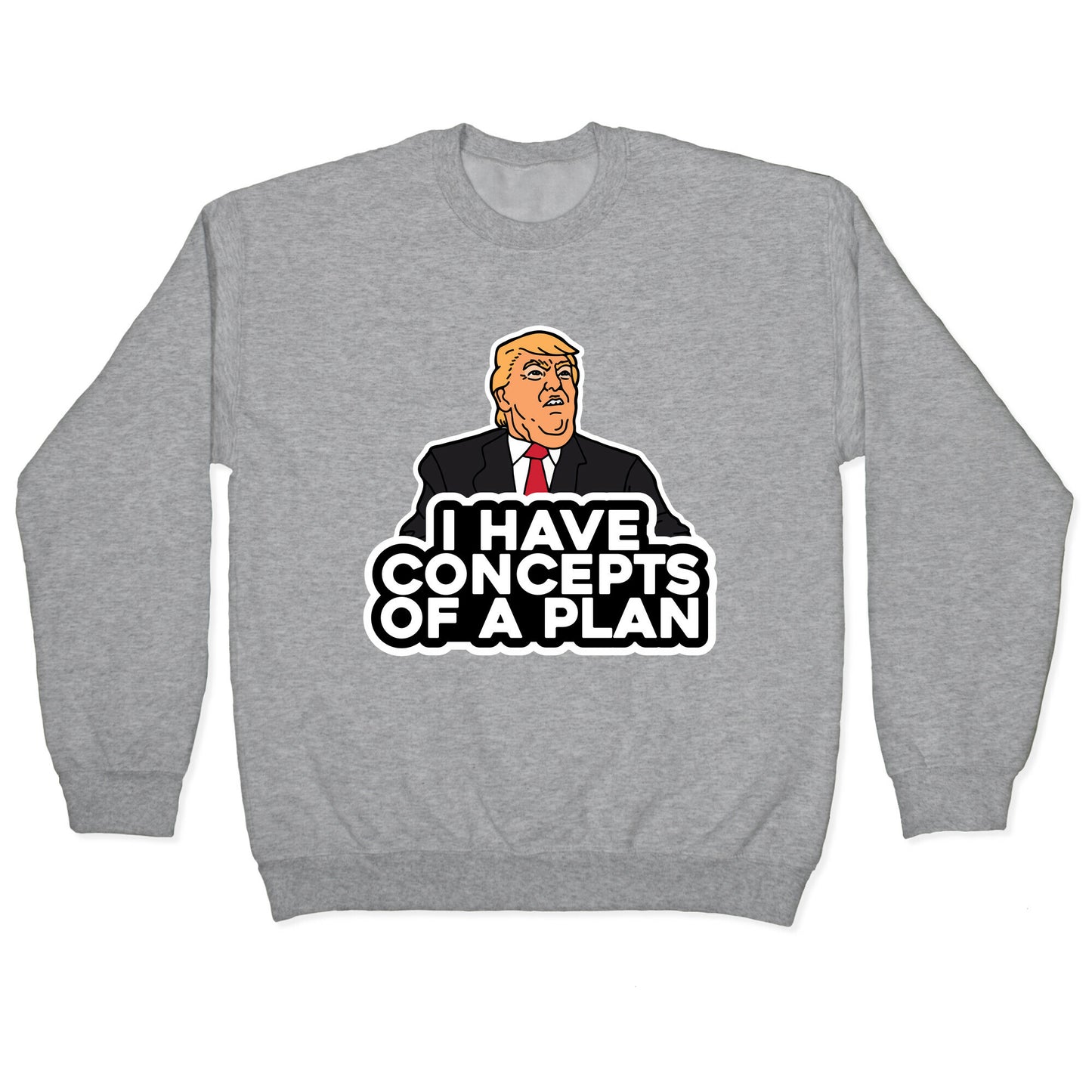 I Have Concepts of a Plan Crewneck Sweatshirt