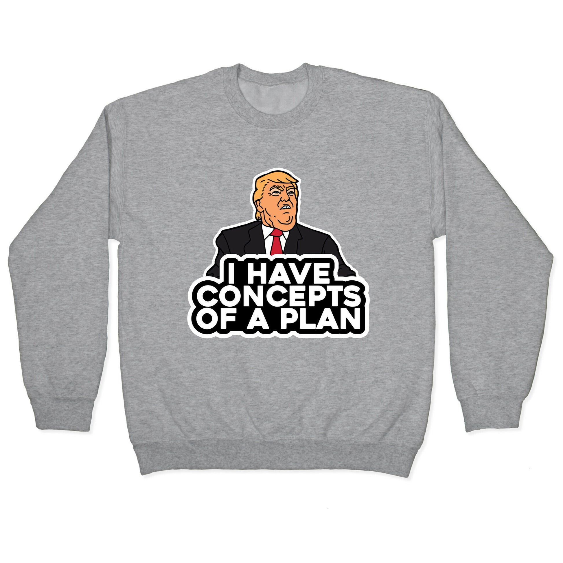 I Have Concepts of a Plan Crewneck Sweatshirt