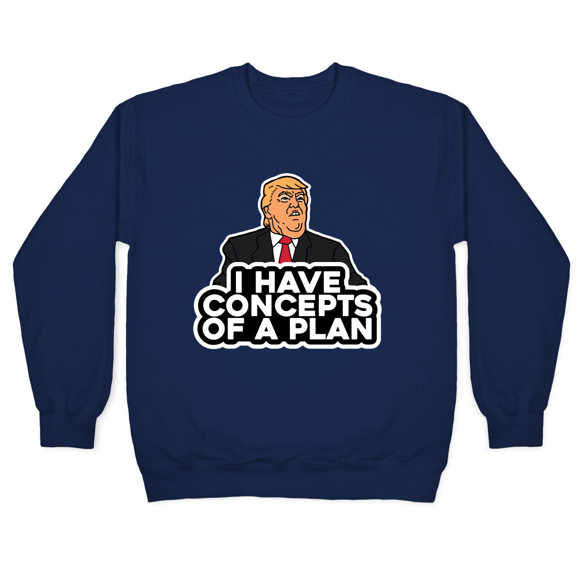 I Have Concepts of a Plan Crewneck Sweatshirt