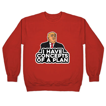 I Have Concepts of a Plan Crewneck Sweatshirt