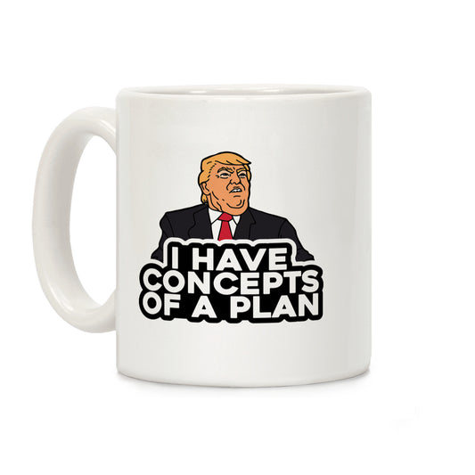 I Have Concepts of a Plan Coffee Mug