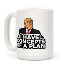 I Have Concepts of a Plan Coffee Mug