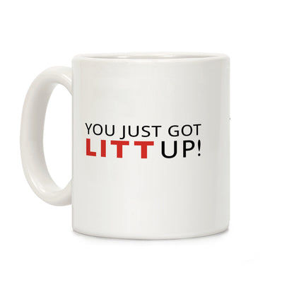 You Just Got Litt Up Coffee Mug