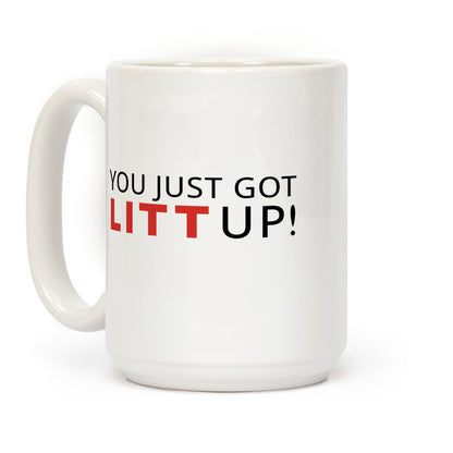 You Just Got Litt Up Coffee Mug