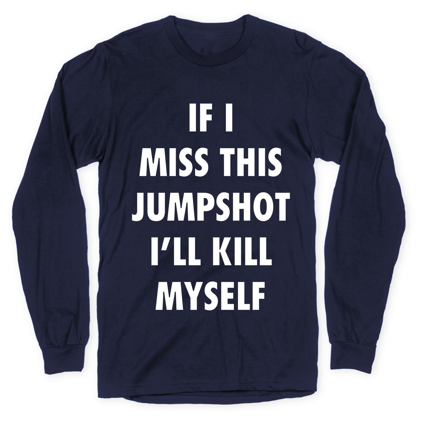 If I Miss This Jumpshot Longsleeve Tee