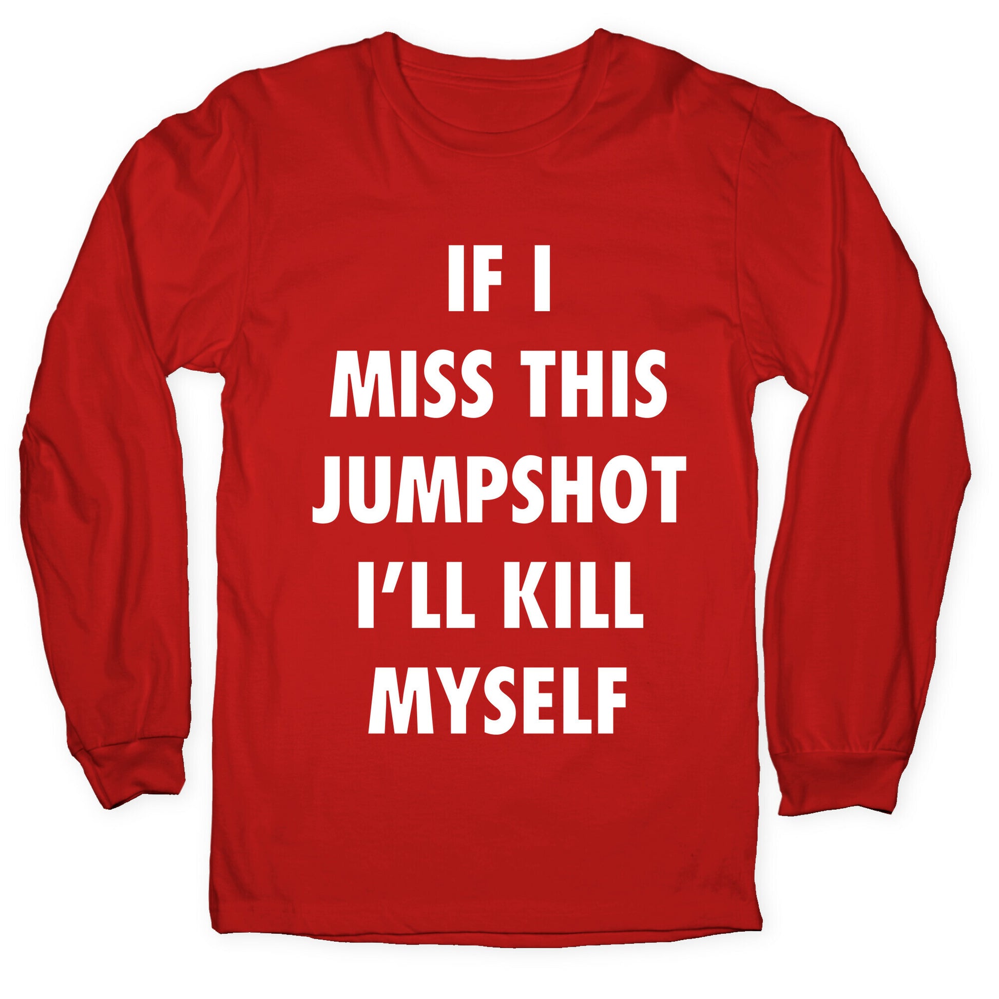 If I Miss This Jumpshot Longsleeve Tee