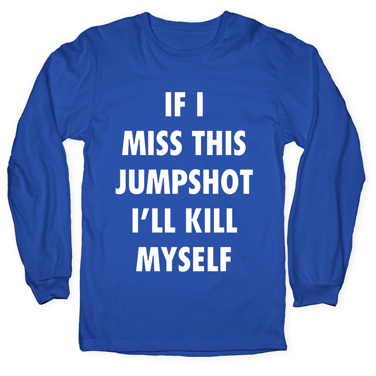 If I Miss This Jumpshot Longsleeve Tee