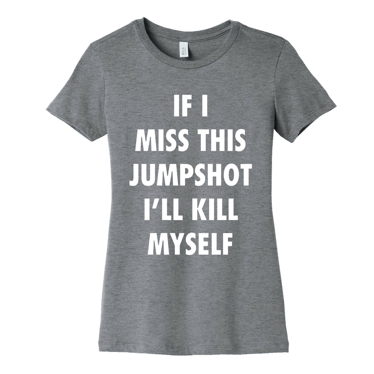 If I Miss This Jumpshot Womens Cotton Tee