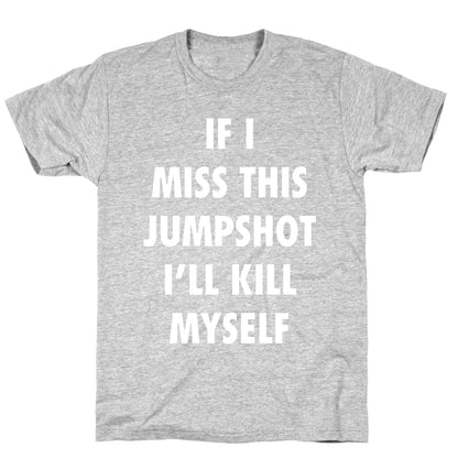 If I Miss This Jumpshot T-Shirt
