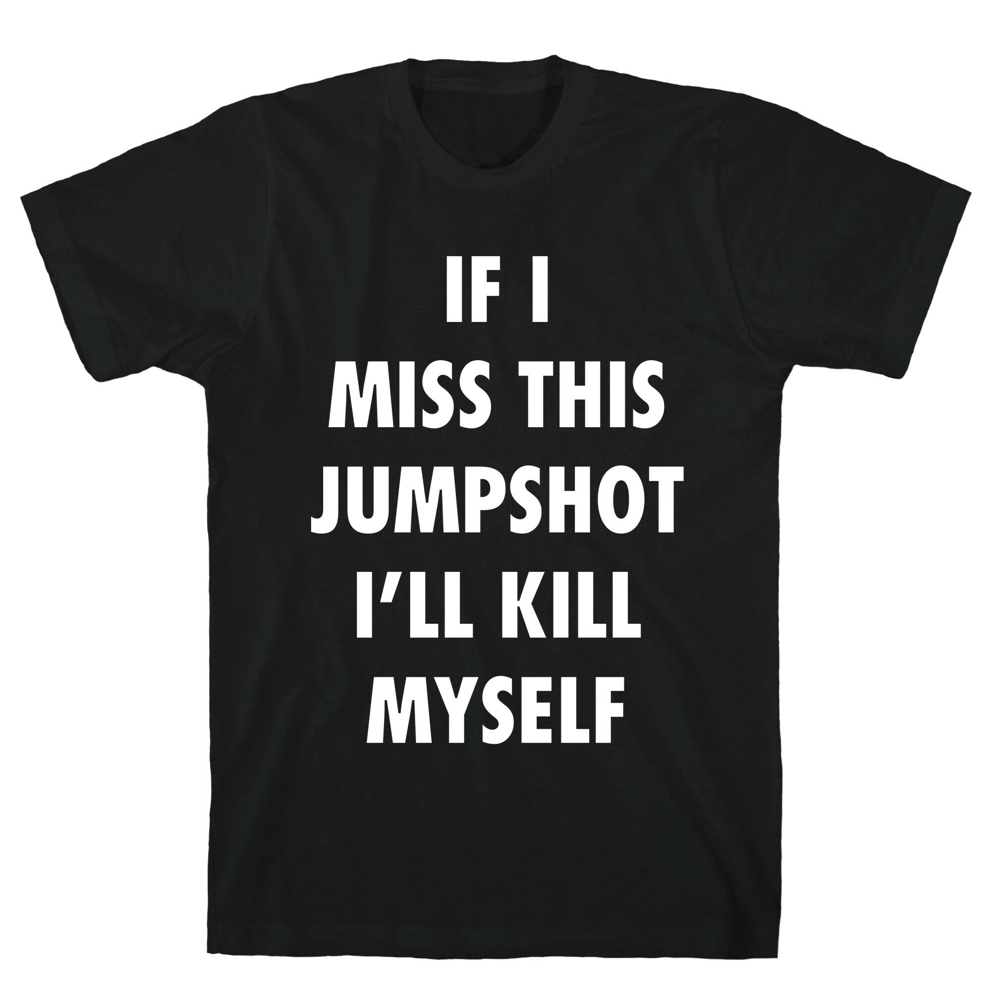 If I Miss This Jumpshot T-Shirt