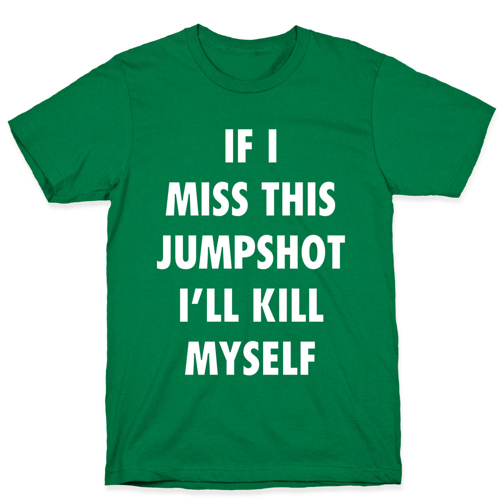 If I Miss This Jumpshot T-Shirt