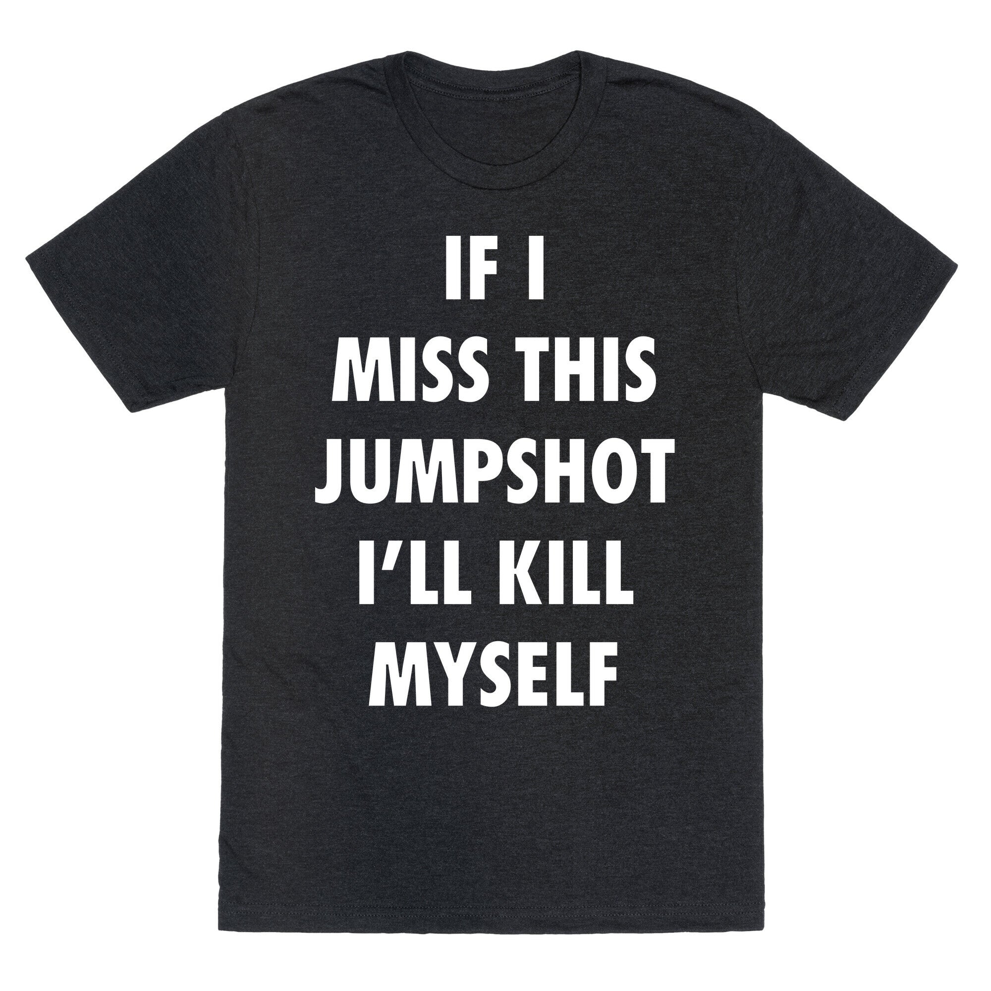 If I Miss This Jumpshot Unisex Triblend Tee