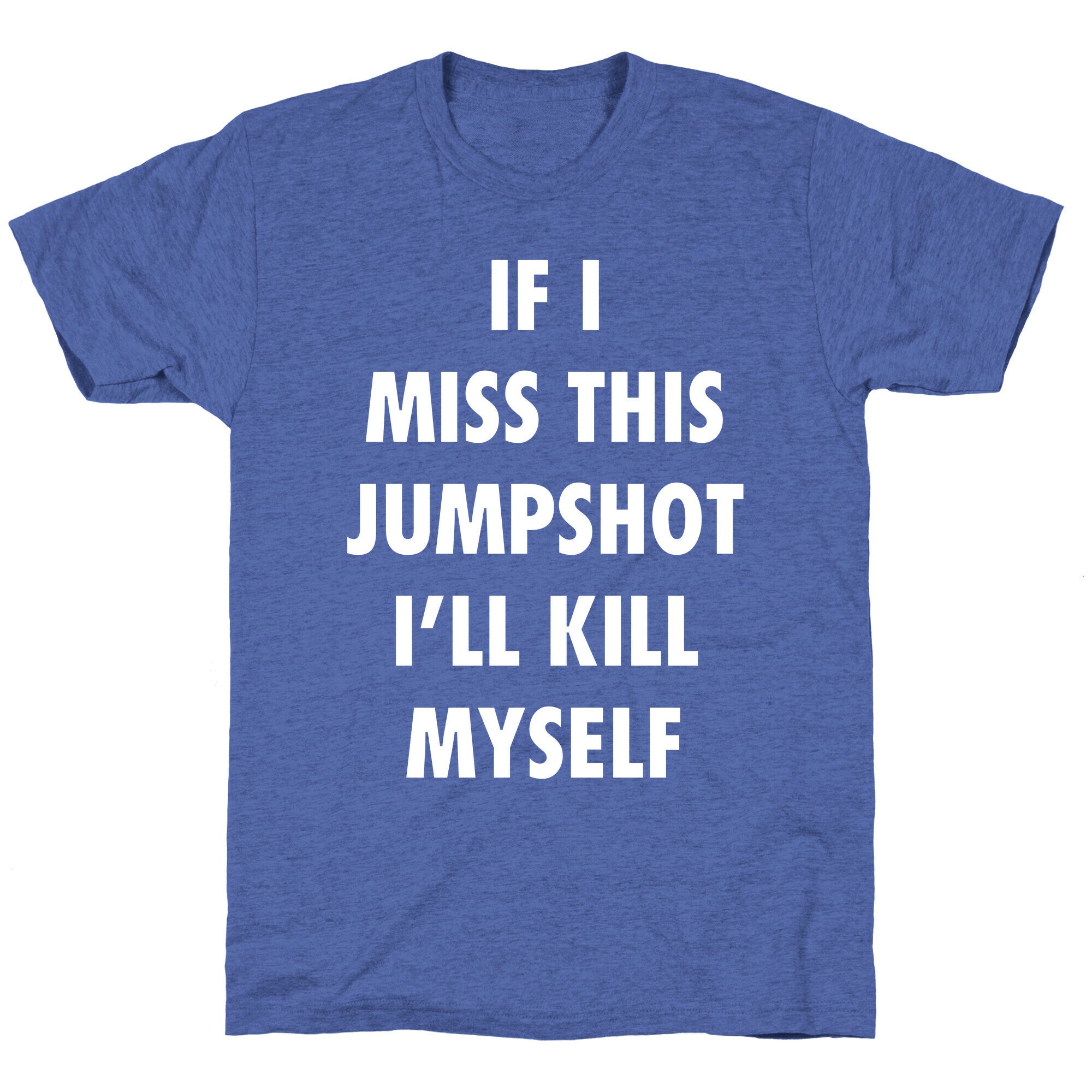 If I Miss This Jumpshot Unisex Triblend Tee