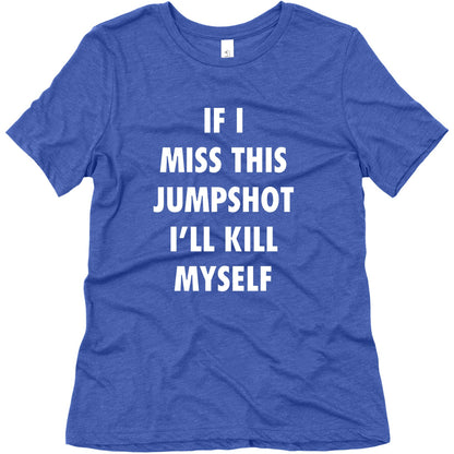 If I Miss This Jumpshot Womens Triblend Tee